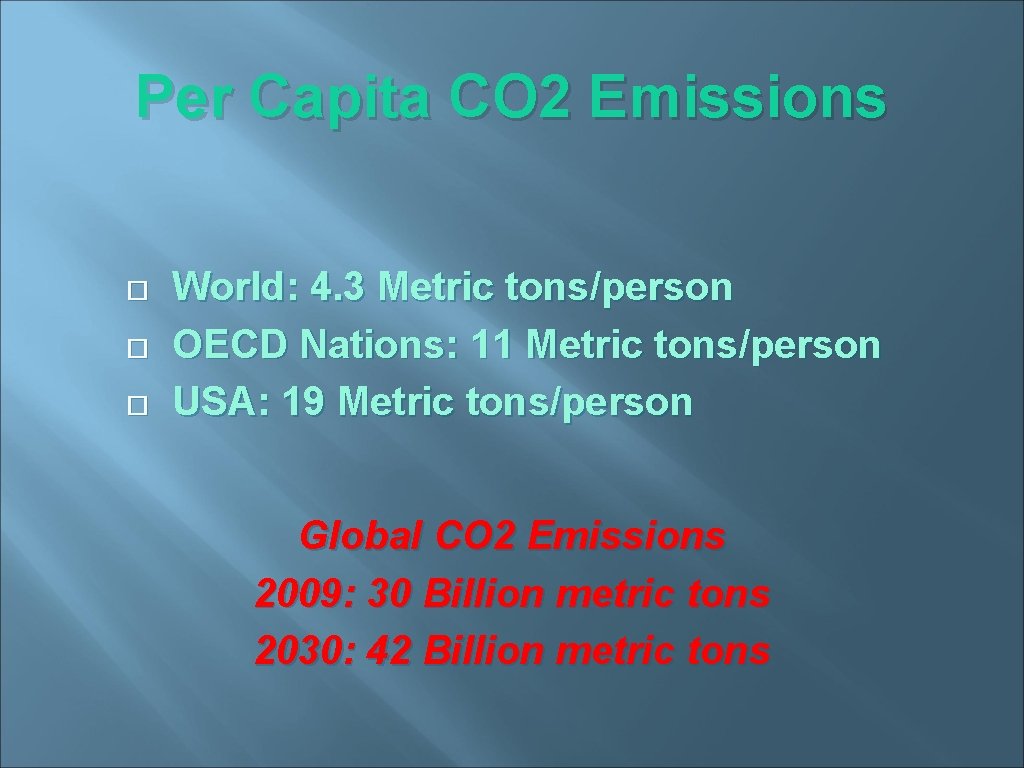 Per Capita CO 2 Emissions World: 4. 3 Metric tons/person OECD Nations: 11 Metric