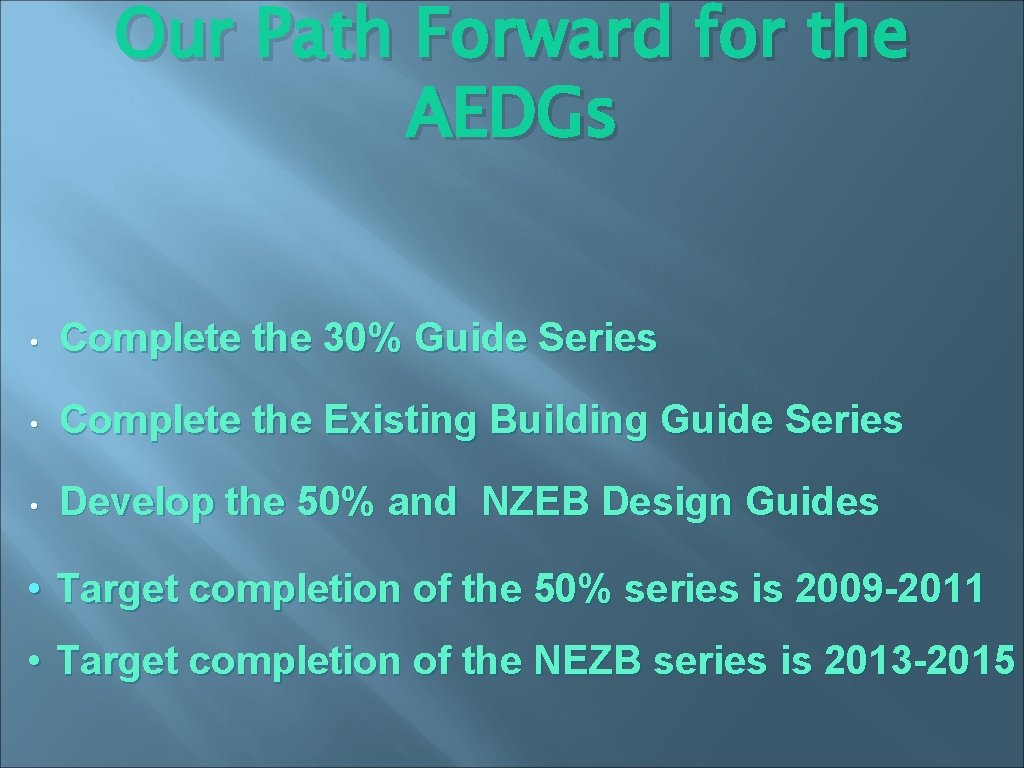 Our Path Forward for the AEDGs • Complete the 30% Guide Series • Complete