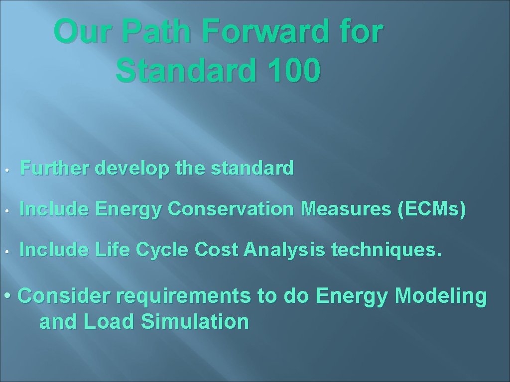 Our Path Forward for Standard 100 • Further develop the standard • Include Energy