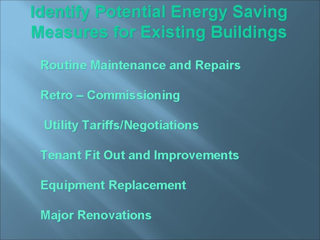 Identify Potential Energy Saving Measures for Existing Buildings Routine Maintenance and Repairs Retro –