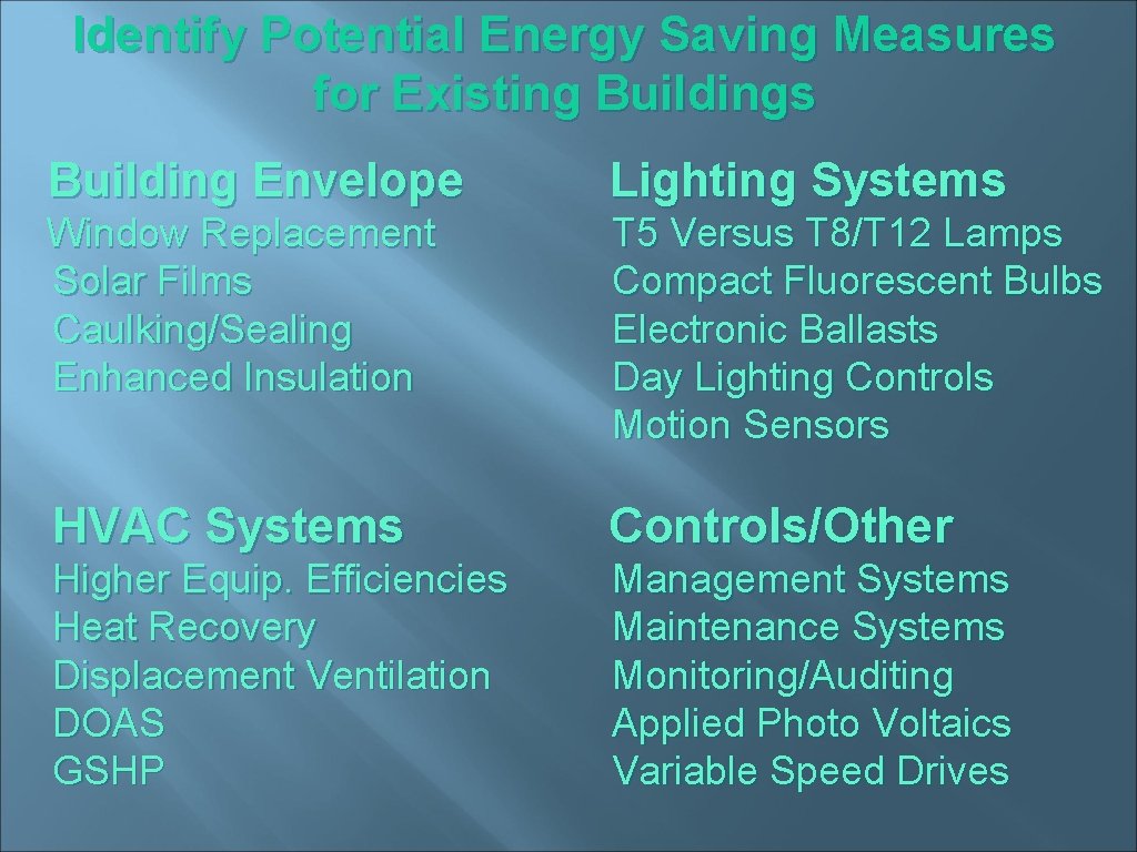 Identify Potential Energy Saving Measures for Existing Buildings Building Envelope Lighting Systems Window Replacement