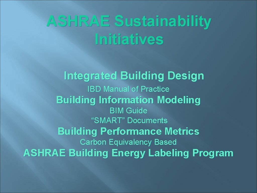ASHRAE Sustainability Initiatives Integrated Building Design IBD Manual of Practice Building Information Modeling BIM