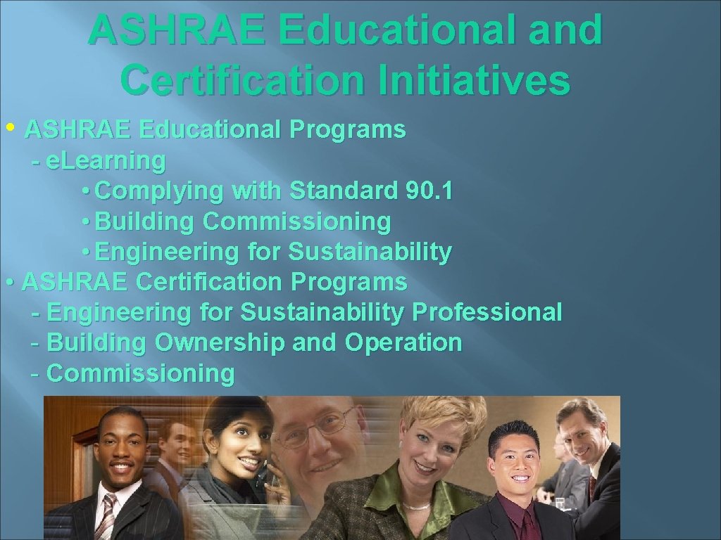 ASHRAE Educational and Certification Initiatives • ASHRAE Educational Programs - e. Learning • Complying