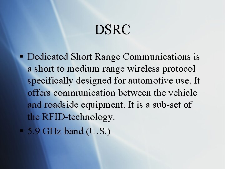 DSRC § Dedicated Short Range Communications is a short to medium range wireless protocol