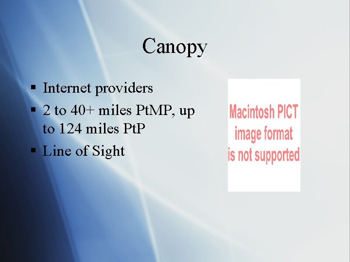 Canopy § Internet providers § 2 to 40+ miles Pt. MP, up to 124