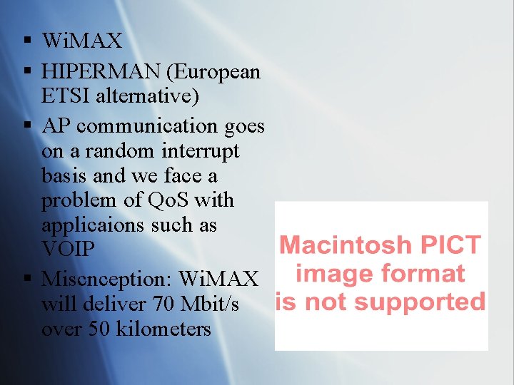 § Wi. MAX § HIPERMAN (European ETSI alternative) § AP communication goes on a
