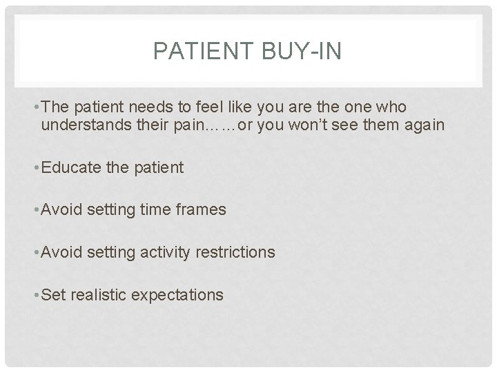 PATIENT BUY-IN • The patient needs to feel like you are the one who