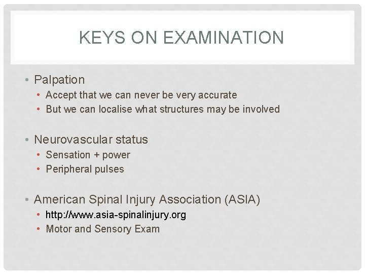 KEYS ON EXAMINATION • Palpation • Accept that we can never be very accurate