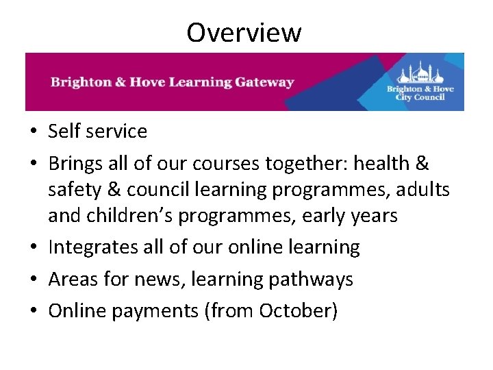 Overview • Self service • Brings all of our courses together: health & safety