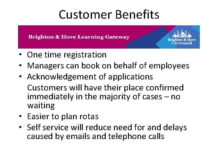 Customer Benefits • One time registration • Managers can book on behalf of employees