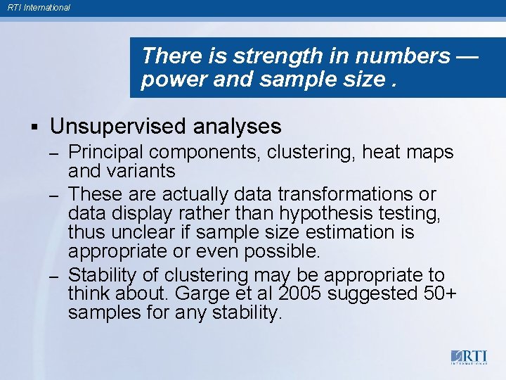 RTI International There is strength in numbers — power and sample size. § Unsupervised