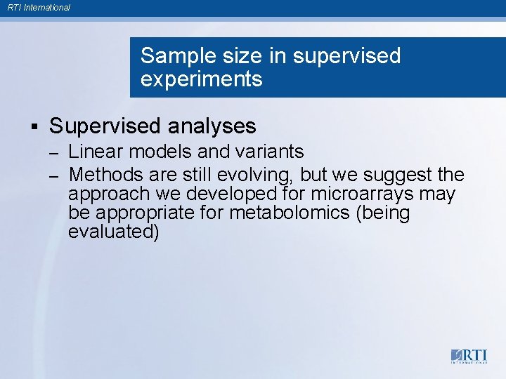 RTI International Sample size in supervised experiments § Supervised analyses – – Linear models