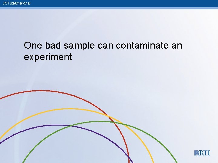 RTI International One bad sample can contaminate an experiment 