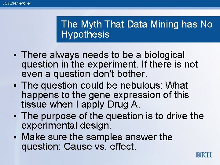 RTI International The Myth That Data Mining has No Hypothesis There always needs to