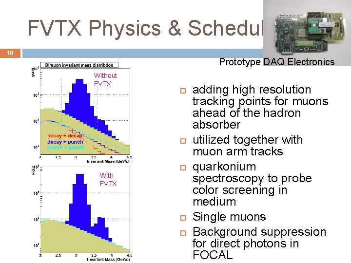 FVTX Physics & Schedule 18 Prototype DAQ Electronics Without FVTX With FVTX adding high