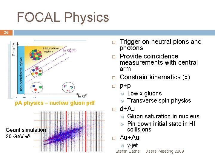 FOCAL Physics 26 Trigger on neutral pions and photons Provide coincidence measurements with central