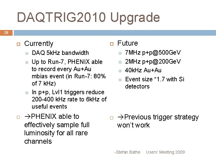 DAQTRIG 2010 Upgrade 28 Currently DAQ 5 k. Hz bandwidth Up to Run-7, PHENIX