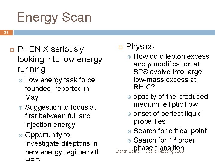 Energy Scan 31 PHENIX seriously looking into low energy running Low energy task force