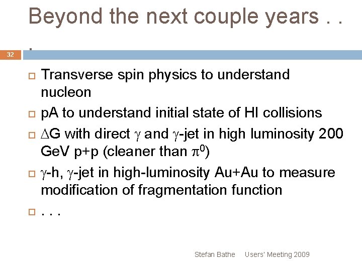32 Beyond the next couple years. . . Transverse spin physics to understand nucleon