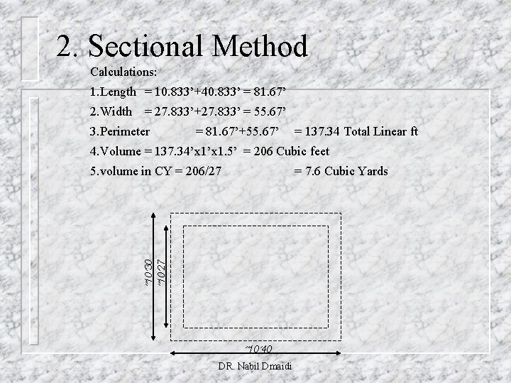 2. Sectional Method Calculations: 1. Length = 10. 833’+40. 833’ = 81. 67’ 2.