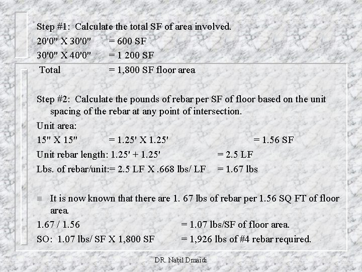 Step #1: Calculate the total SF of area involved. 20'0" X 30'0" = 600