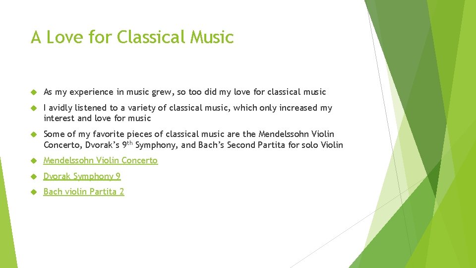 A Love for Classical Music As my experience in music grew, so too did