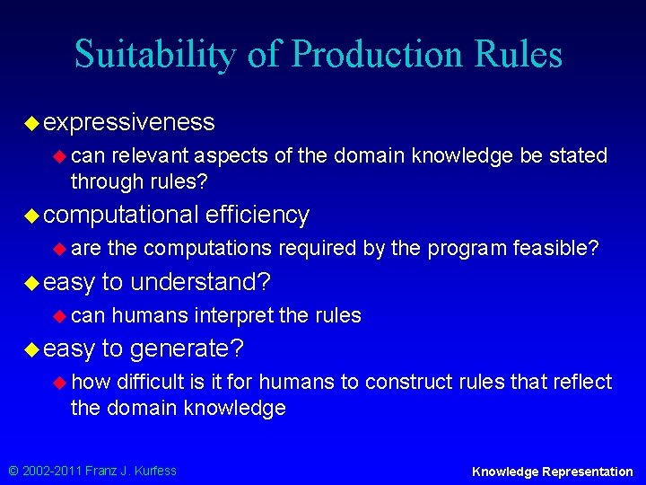 Suitability of Production Rules u expressiveness u can relevant aspects of the domain knowledge