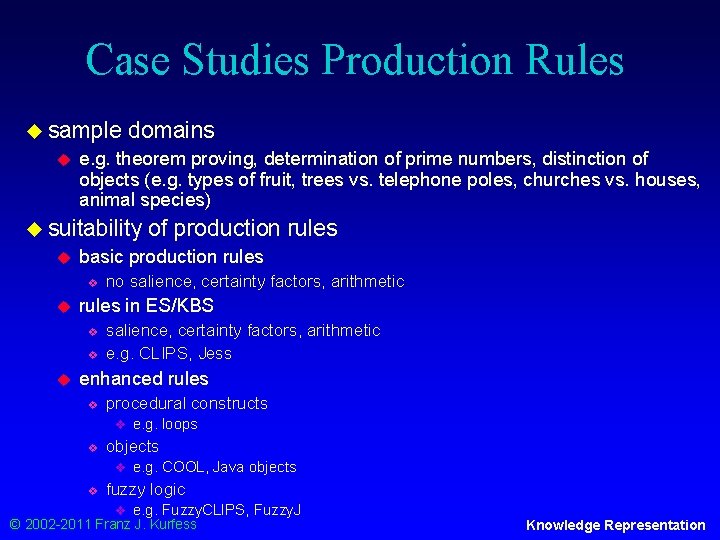 Case Studies Production Rules u sample u domains e. g. theorem proving, determination of