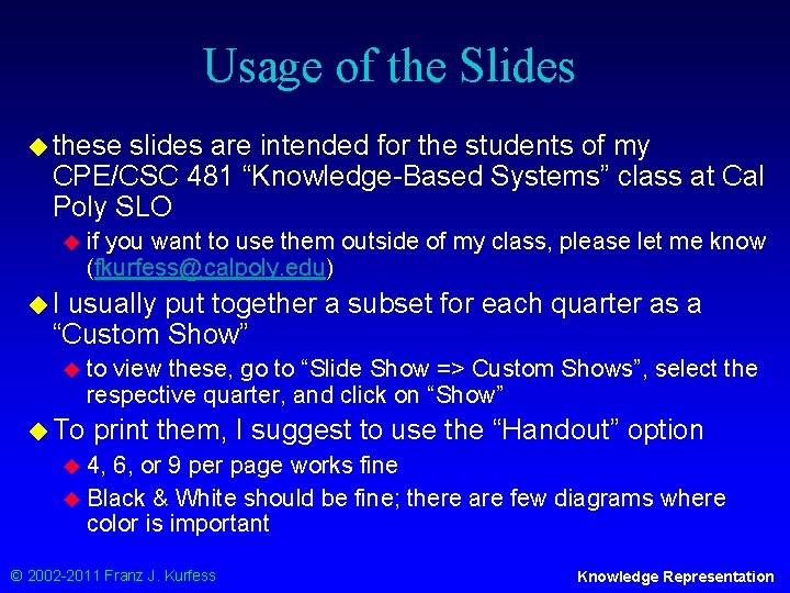 Usage of the Slides ◆ these slides are intended for the students of my