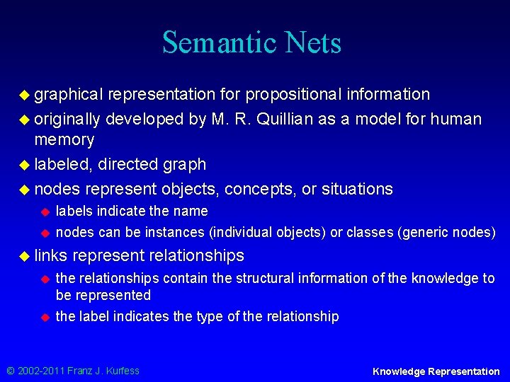 Semantic Nets u graphical representation for propositional information u originally developed by M. R.