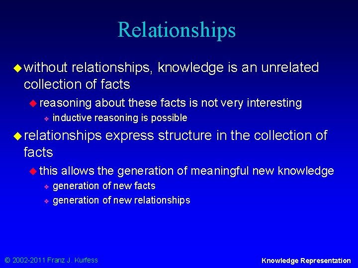 Relationships u without relationships, knowledge is an unrelated collection of facts u reasoning v