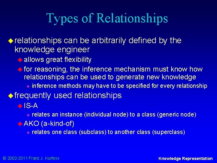 Types of Relationships u relationships can be arbitrarily defined by the knowledge engineer u