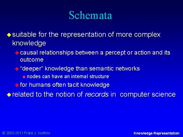Schemata u suitable for the representation of more complex knowledge u causal relationships between