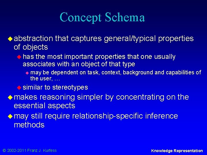 Concept Schema u abstraction of objects that captures general/typical properties u has the most