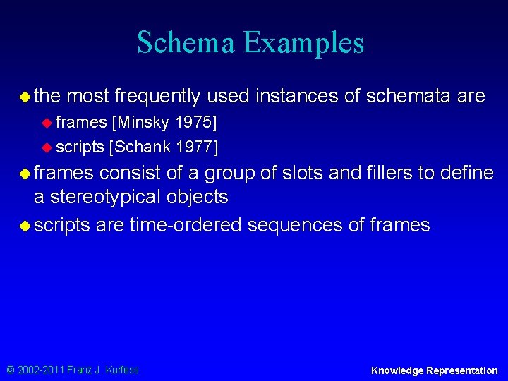 Schema Examples u the most frequently used instances of schemata are u frames [Minsky