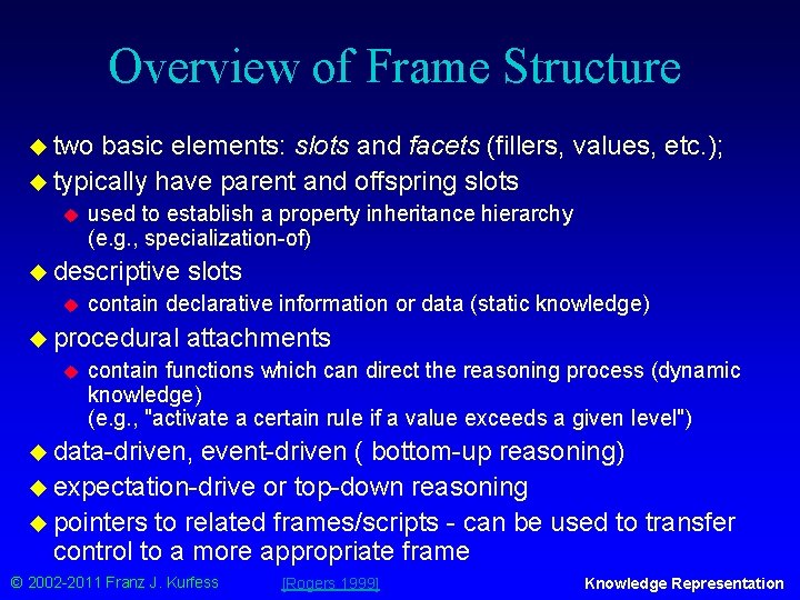 Overview of Frame Structure u two basic elements: slots and facets (fillers, values, etc.