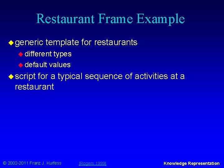 Restaurant Frame Example u generic template for restaurants u different types u default values