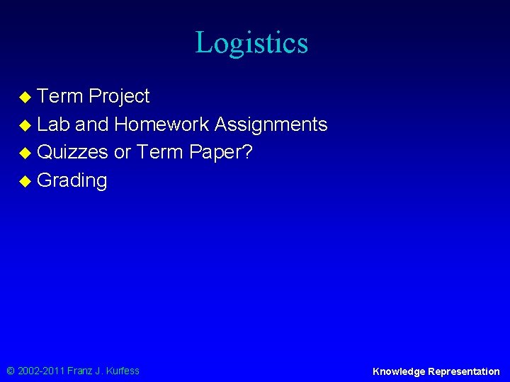 Logistics u Term Project u Lab and Homework Assignments u Quizzes or Term Paper?