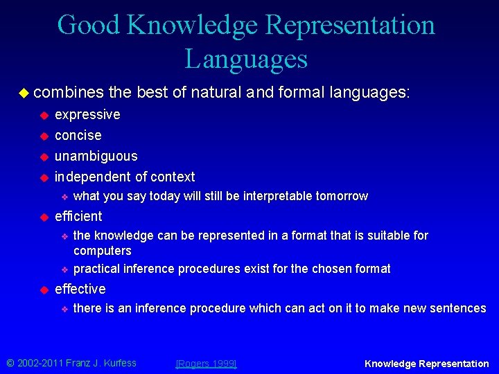 Good Knowledge Representation Languages u combines u u expressive concise unambiguous independent of context