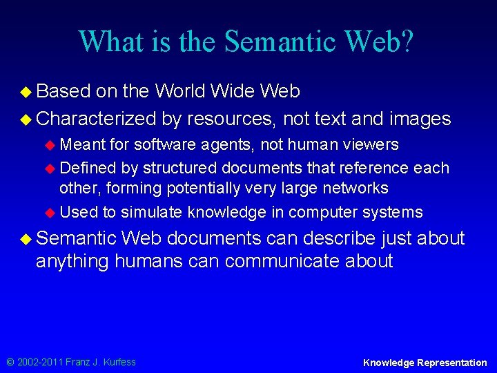 What is the Semantic Web? u Based on the World Wide Web u Characterized