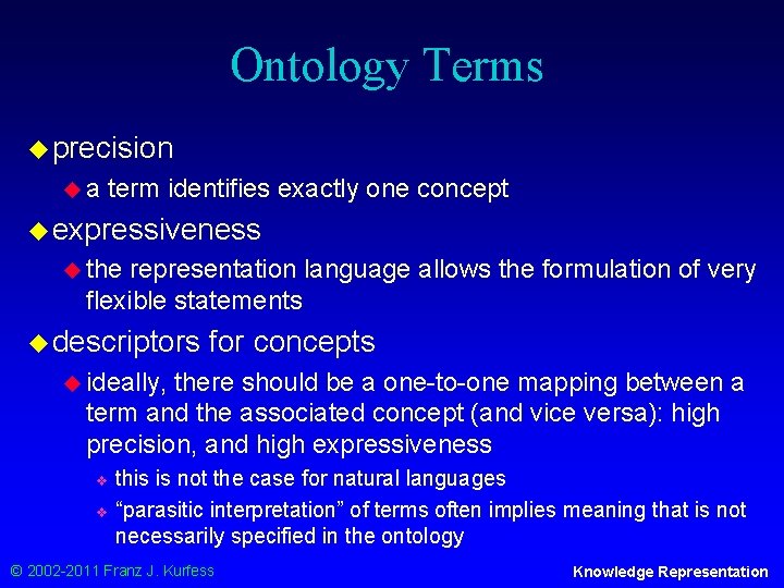 Ontology Terms u precision ua term identifies exactly one concept u expressiveness u the