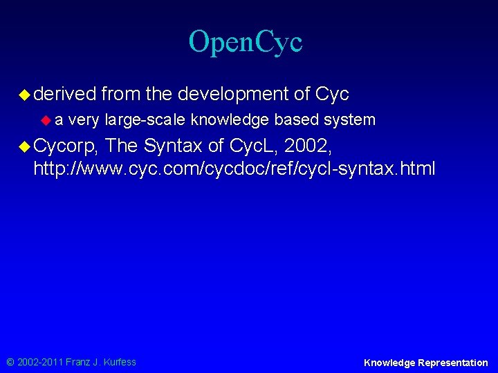 Open. Cyc u derived ua from the development of Cyc very large-scale knowledge based