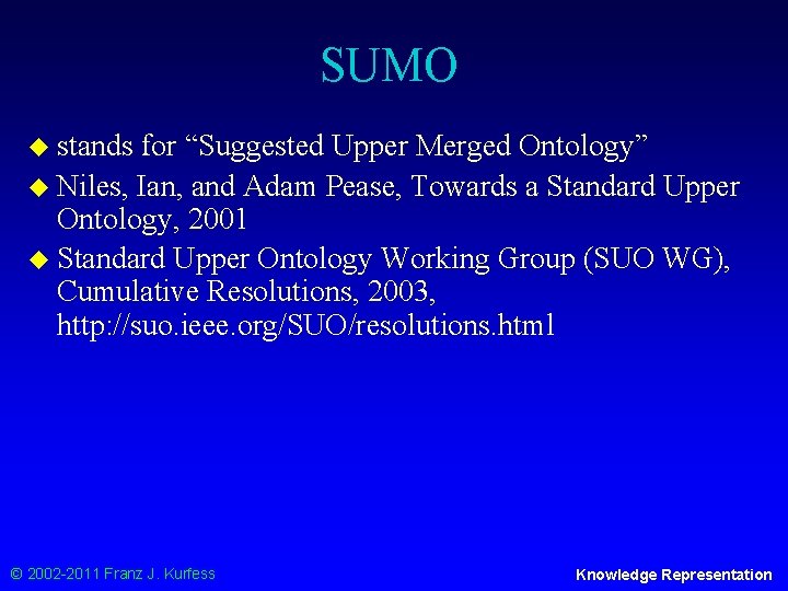 SUMO u stands for “Suggested Upper Merged Ontology” u Niles, Ian, and Adam Pease,