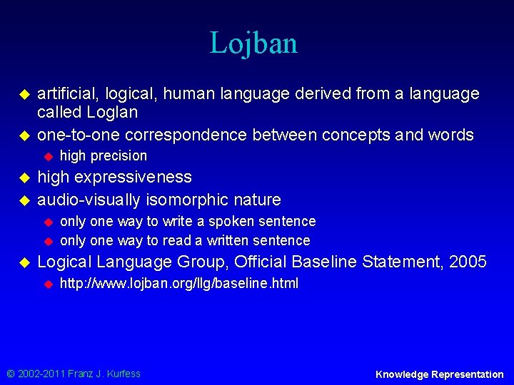 Lojban u u artificial, logical, human language derived from a language called Loglan one-to-one