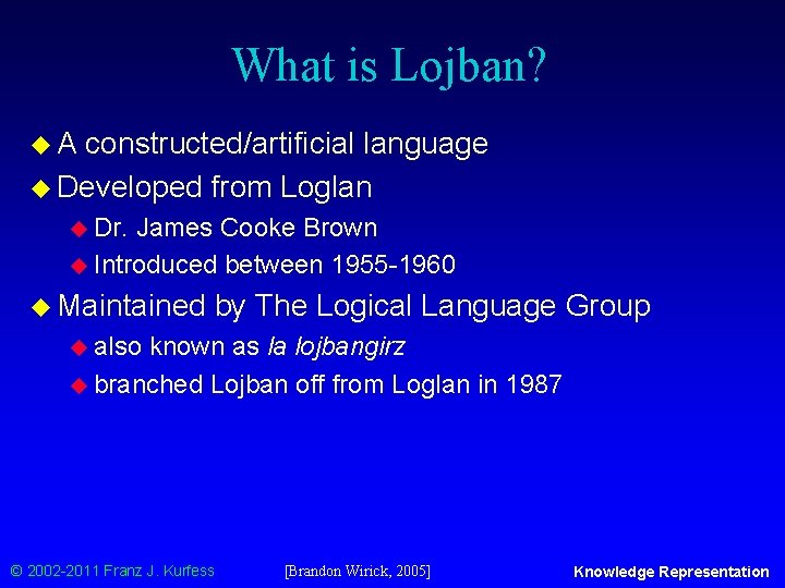 What is Lojban? u. A constructed/artificial language u Developed from Loglan u Dr. James