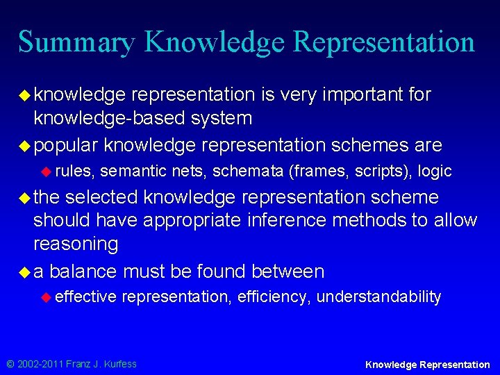 Summary Knowledge Representation u knowledge representation is very important for knowledge-based system u popular