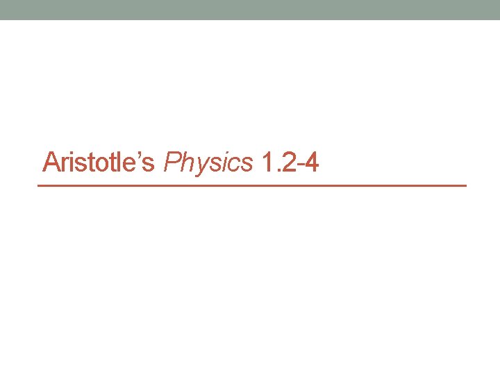 Aristotle’s Physics 1. 2 -4 