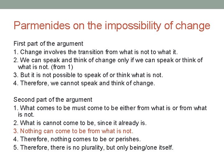 Parmenides on the impossibility of change First part of the argument 1. Change involves