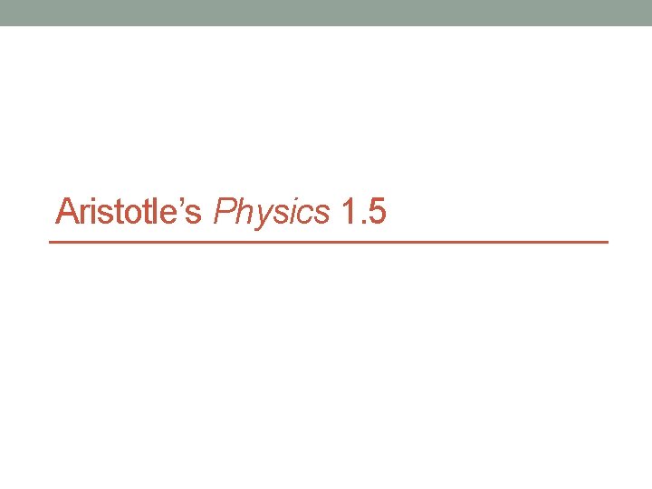 Aristotle’s Physics 1. 5 
