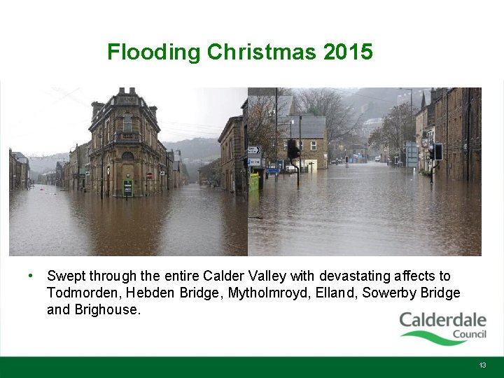 Flooding Christmas 2015 • Swept through the entire Calder Valley with devastating affects to
